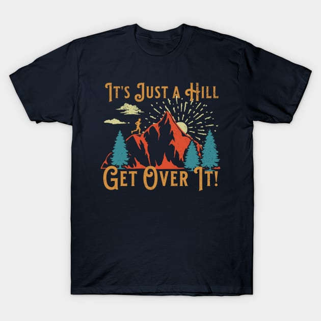 Retro Running Motivational Saying Just a Hill Get Over It T-Shirt by TeeCreations